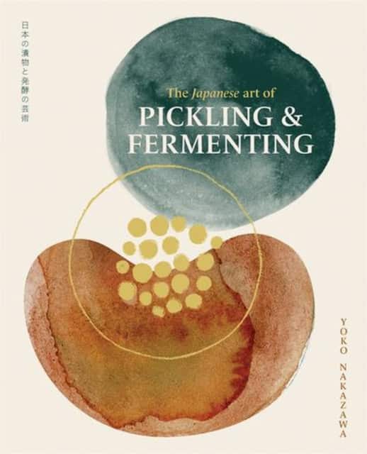 The Japanese Art of Pickling and Fermenting av Yoko Nakazawa
