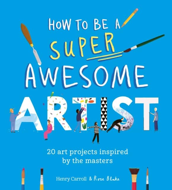 How to Be a Super Awesome Artist av Henry Carroll