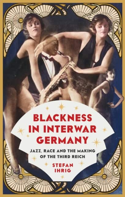 Blackness in Interwar Germany av Stefan Ihrig