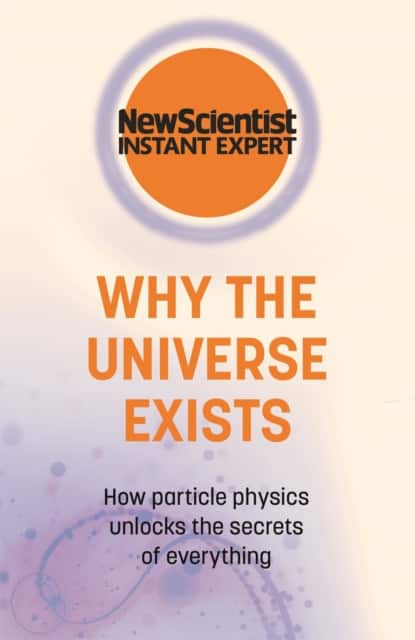 Why the Universe Exists av New Scientist