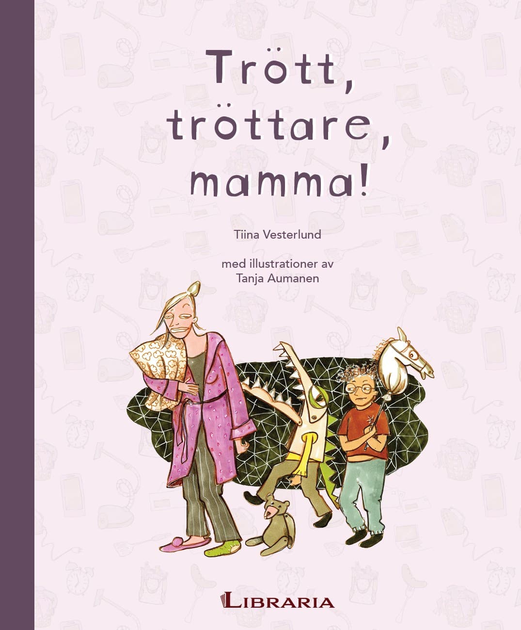Trött, tröttare, mamma!