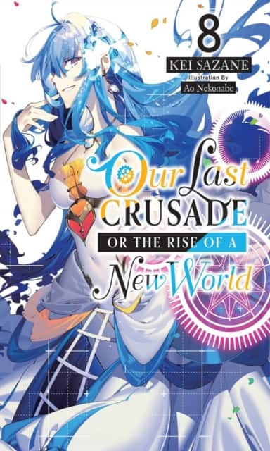 Our Last Crusade or the Rise of a New World, Vol. 8 (light novel) av Ao Nekonabe