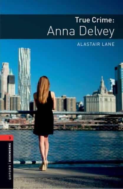 Oxford Bookworms Library: Level 3: True Crime: Anna Delvey av Alastair Lane