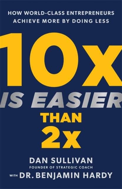 10x Is Easier Than 2x av Dan Sullivan