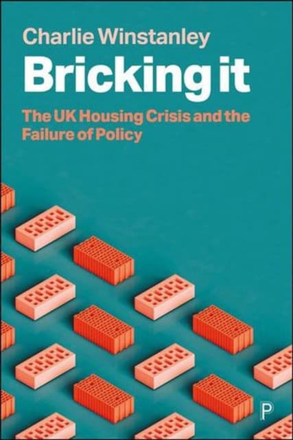 Bricking It – The UK Housing Crisis and the Failure of Policy