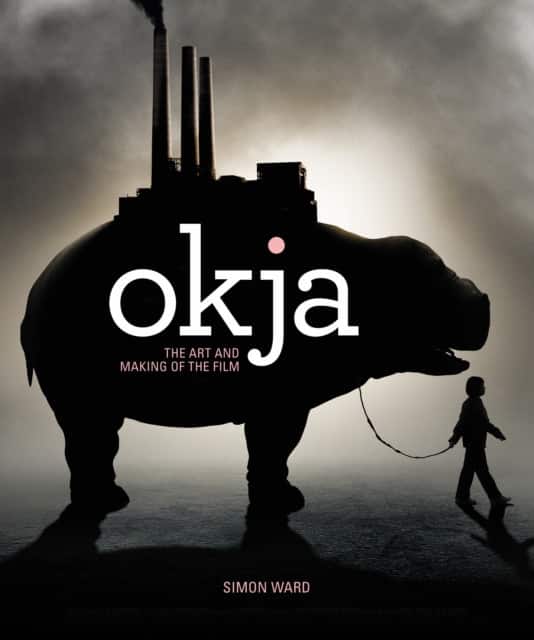Okja: The Art and Making of the Film av Simon Ward