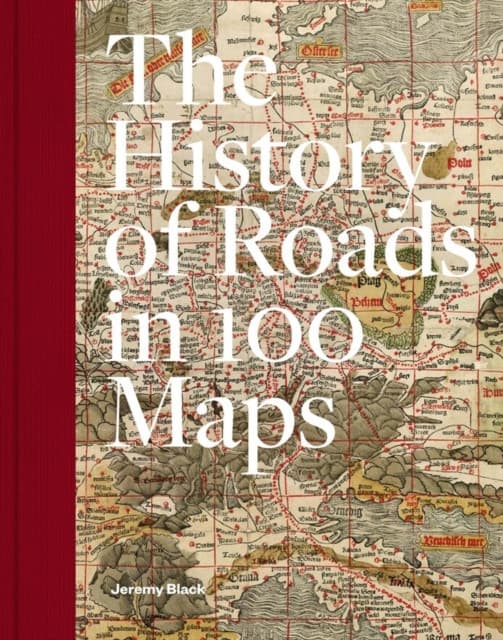 A History of Roads in 100 Maps