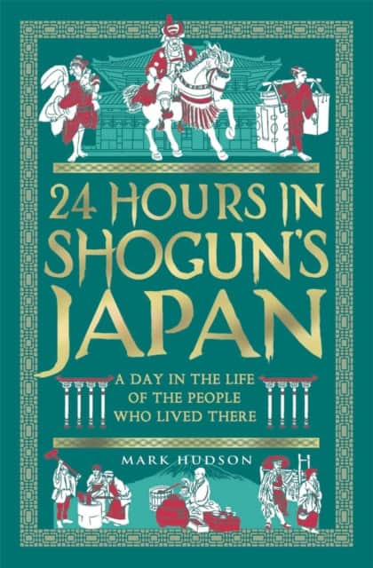 24 Hours in Shogun’s Japan av Mark Hudson