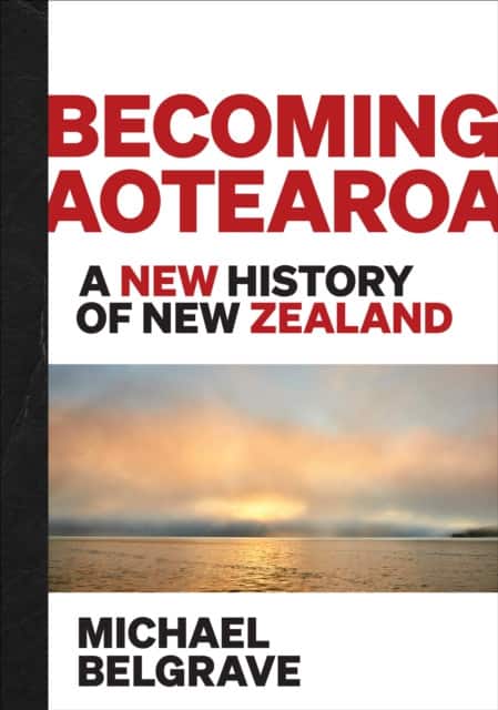 Becoming Aotearoa av Michael Belgrave