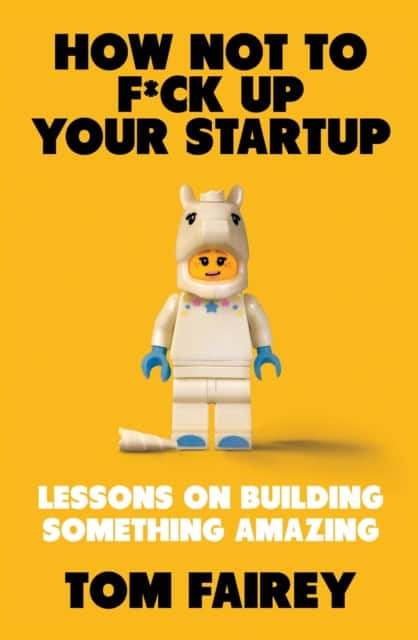 How Not to Mess Up Your Startup av Tom Fairey