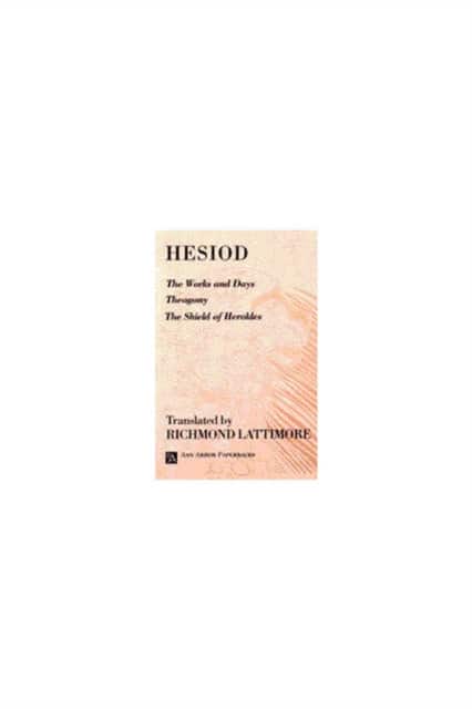 The Works and Days; Theogony; The Shield of Herakles av Hesiod