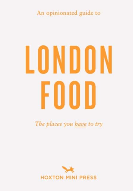 An Opinionated Guide to London Food av David Paw