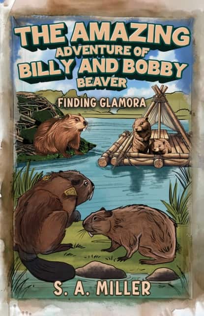 The Amazing Adventure of Billy and Bobby Beaver av S. A. Miller