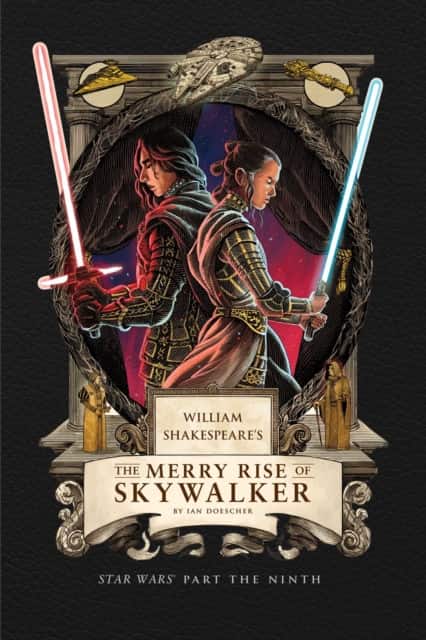 William Shakespeare's The Merry Rise of Skywalker: Star Wars Part the Ninth av Ian Doescher