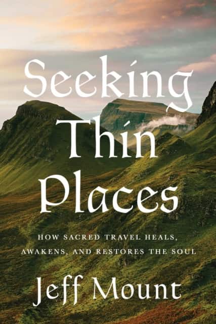 Seeking Thin Places av Jeff Mount