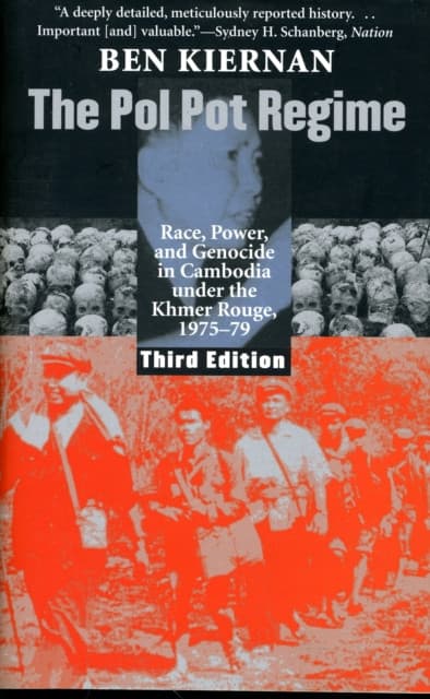 The Pol Pot Regime – Race, power, and Genocide in Cambodia under the Khmer Rouge, 1975–79