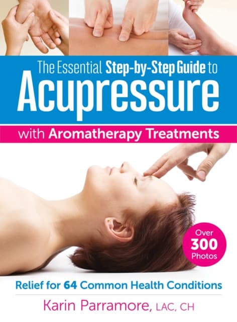 The Essential Step-by-Step Guide to Acupressure with Aromatherapy