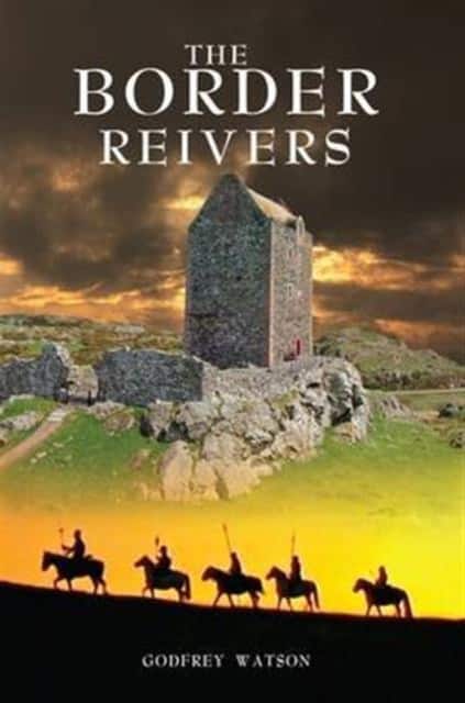 The Border Reivers av Godfrey Watson