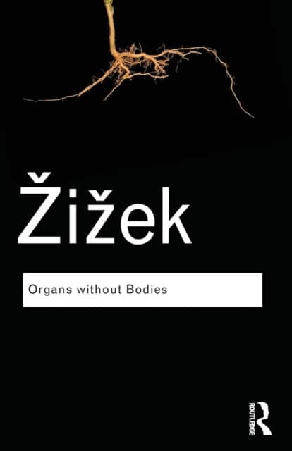 Organs without Bodies av Slavoj Zizek