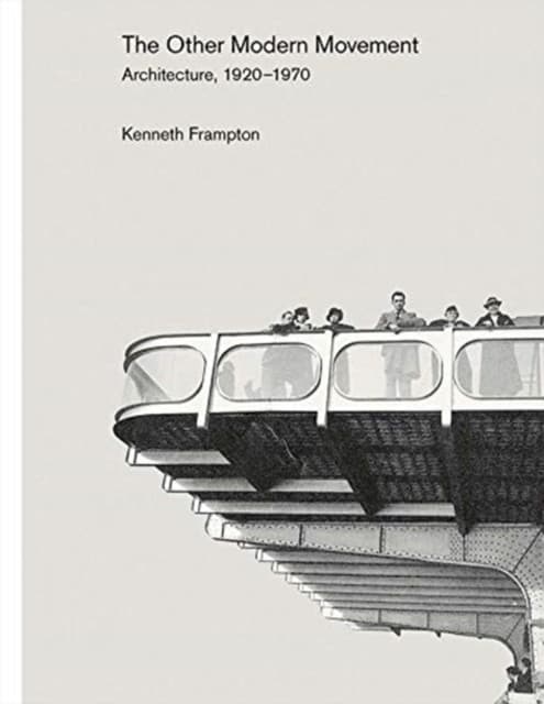 The Other Modern Movement – Architecture, 1920–1970