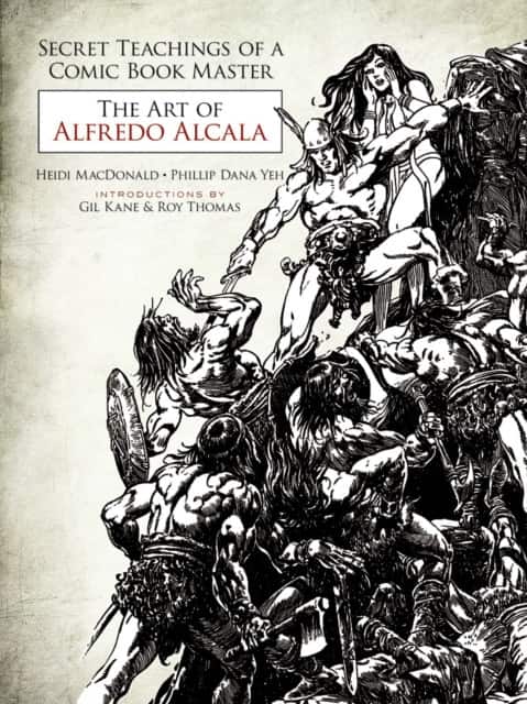 Secret Teachings of a Comic Book Master: The Art of Alfredo Alcala av Heidi Macdonald