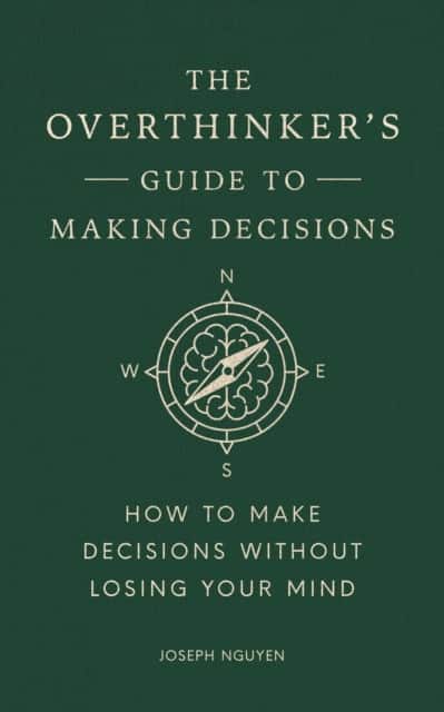 The Overthinker's Guide to Making Decisions av Joseph Nguyen