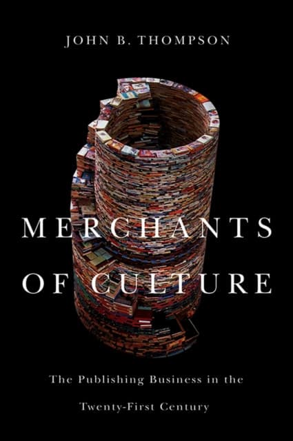 Merchants of Culture – The Publishing Business in the Twenty–First Century, Second edition