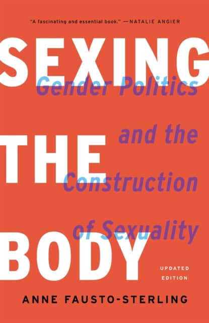 Sexing the Body av Anne Fausto-Sterling