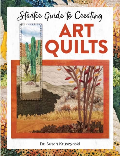 Starter Guide to Creating Art Quilts av Dr Susan Kruszynski