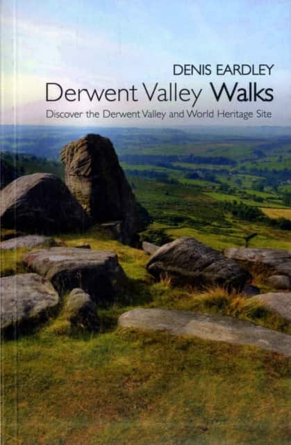 Derwent Valley Walks. Discover the Derwent Valley and World Heritage Site av Denis Eardley