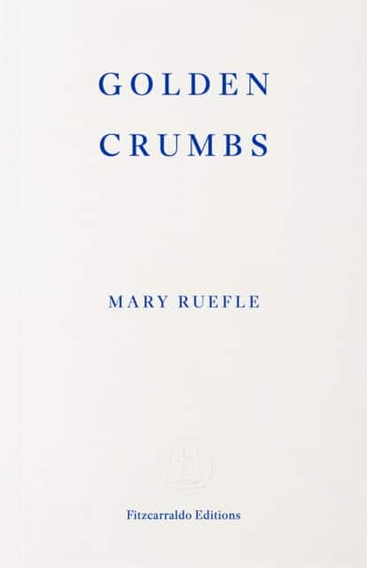 Golden Crumbs av Mary Ruefle