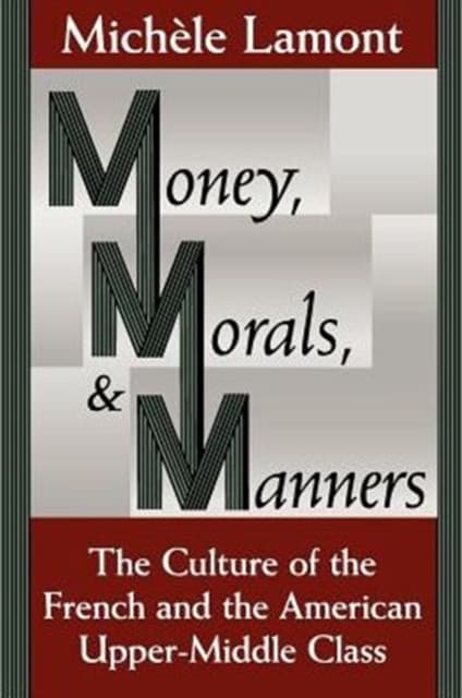 Money, Morals, and Manners – The Culture of the French and the American Upper–Middle Class