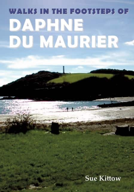 Walks in the Footsteps of Daphne du Maurier av Sue Kittow