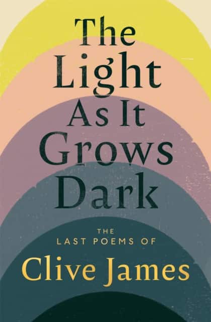 The Light As it Grows Dark av Clive James