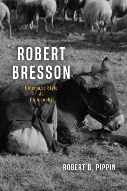 Robert Bresson – Cinematic Style as Philosophy