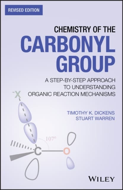 Chemistry of the Carbonyl Group – A Step–by–Step Approach to Understanding Organic Reaction Mechanisms – Revised Edition
