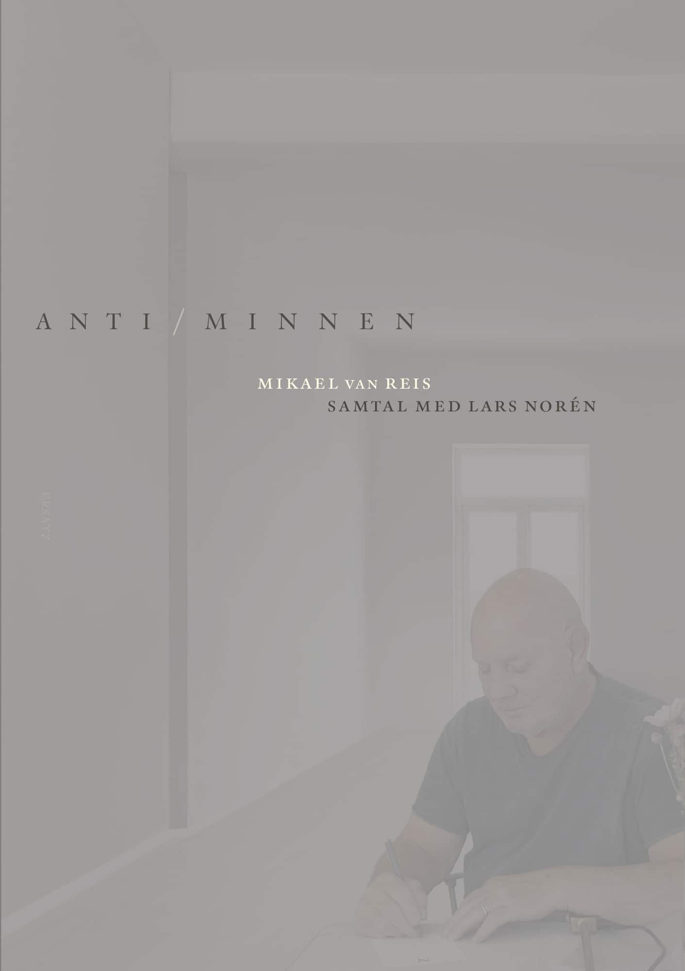 Anti/minnen : samtal med Lars Norén av Mikael van Reis