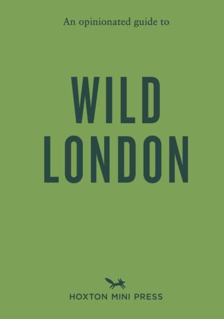 An Opinionated Guide to Wild London av Kassondra Cloos