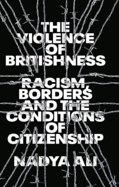The Violence of Britishness – Racism, Borders and the Conditions of Citizenship