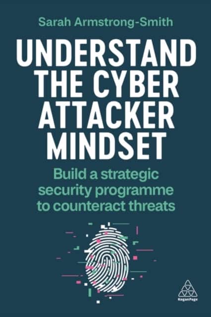 Understand the Cyber Attacker Mindset av Sarah Armstrong-Smith