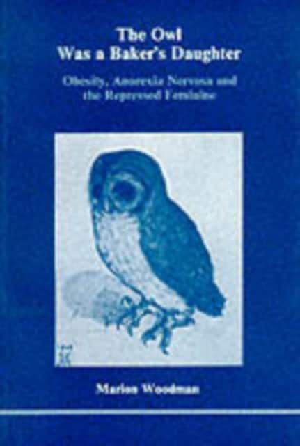 The Owl Was a Baker's Daughter av Marion Woodman