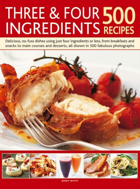 Three & Four Ingredients 500 Recipes av Jenny White