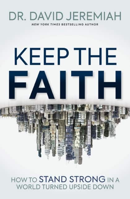 Keep the Faith av Dr. David Jeremiah