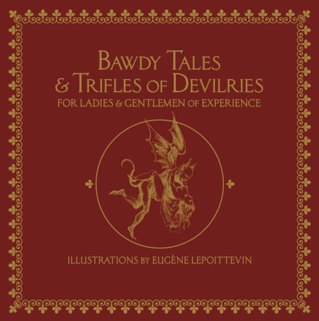 Bawdy Tales and Trifles of Devilries for Ladies and Gentlemen of Experience av Eugene Lepoittevin