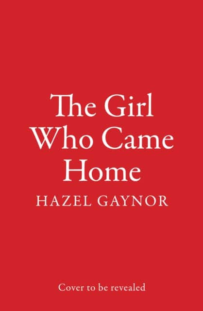 The Girl Who Came Home av Hazel Gaynor
