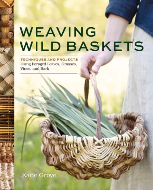 Weaving Wild Baskets av Katie Grove