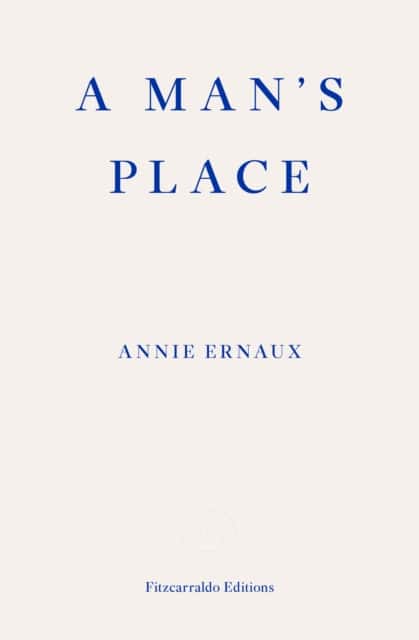 A Man's Place – WINNER OF THE 2022 NOBEL PRIZE IN LITERATURE av Annie Ernaux