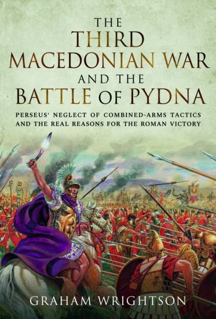 The Third Macedonian War and Battle of Pydna