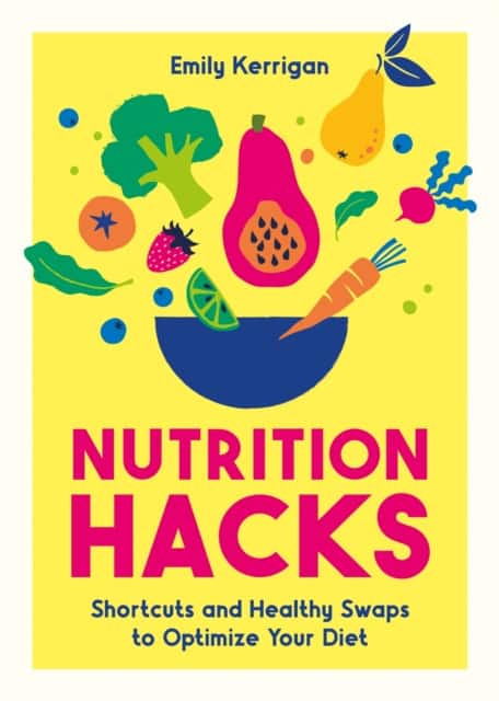 Nutrition Hacks av Emily Kerrigan