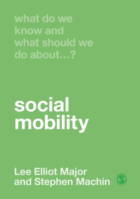 What Do We Know and What Should We Do About Social Mobility? av Lee Elliot Major